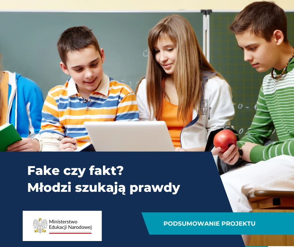 Podsumowanie projektu Fake czy fakt? Młodzi szukają prawdy.